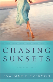 Chasing Sunsets (The Cedar Key Series Book #1) : A Cedar Key Novel