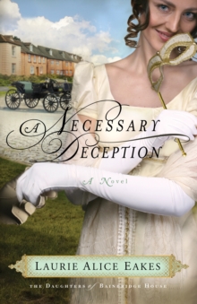 A Necessary Deception (The Daughters of Bainbridge House Book #1) : A Novel