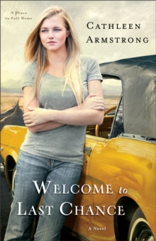 Welcome to Last Chance (A Place to Call Home Book #1) : A Novel