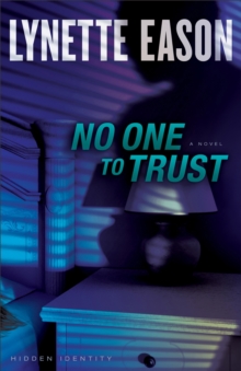 No One to Trust (Hidden Identity Book #1) : A Novel