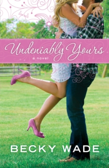 Undeniably Yours (A Porter Family Novel Book #1)