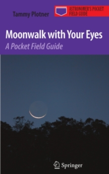 Moonwalk with Your Eyes : A Pocket Field Guide