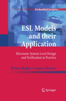 ESL Models and their Application : Electronic System Level Design and Verification in Practice