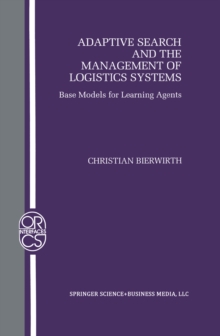 Adaptive Search and the Management of Logistic Systems : Base Models for Learning Agents