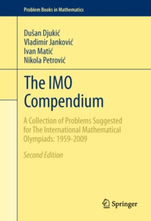 The IMO Compendium : A Collection of Problems Suggested for The International Mathematical Olympiads: 1959-2009 Second Edition