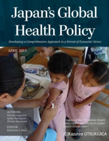 Japan's Global Health Policy : Developing a Comprehensive Approach in a Period of Economic Stress