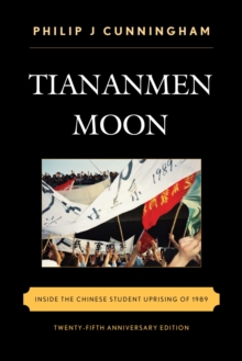 Tiananmen Moon : Inside the Chinese Student Uprising of 1989