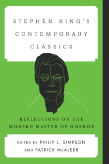 Stephen King's Contemporary Classics : Reflections on the Modern Master of Horror