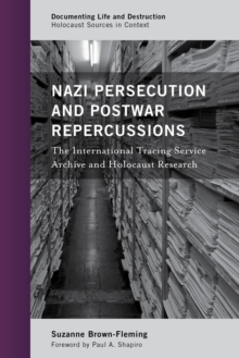 Nazi Persecution and Postwar Repercussions : The International Tracing Service Archive and Holocaust Research