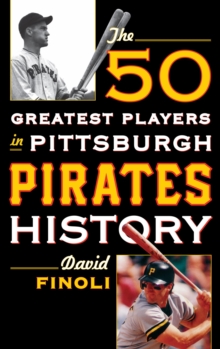 The 50 Greatest Players in Pittsburgh Pirates History