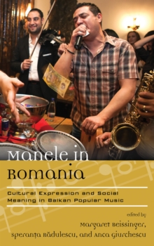 Manele in Romania : Cultural Expression and Social Meaning in Balkan Popular Music