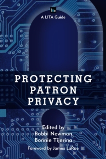 Protecting Patron Privacy : A LITA Guide
