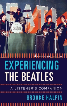 Experiencing the Beatles : A Listener's Companion