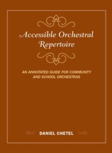 Accessible Orchestral Repertoire : An Annotated Guide for Community and School Orchestras