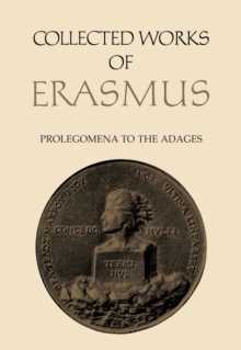 Collected Works of Erasmus : Prolegomena to the Adages