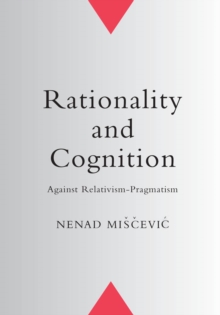 Rationality and Cognition : Against Relativism-Pragmatism