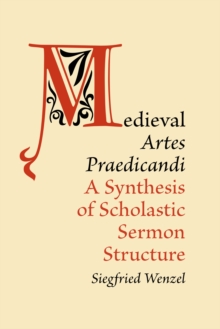Medieval 'Artes Praedicandi' : A Synthesis of Scholastic Sermon Structure