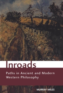 Inroads : Paths in Ancient and Modern Western Philosophy