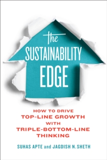 The Sustainability Edge : How to Drive Top-Line Growth with Triple-Bottom-Line Thinking