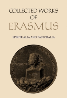 Collected Works of Erasmus : Spiritualia and Pastoralia, Volumes 67 and 68