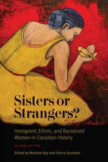 Sisters or Strangers? : Immigrant, Ethnic, and Racialized Women in Canadian History, Second Edition