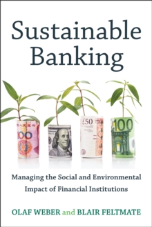 Sustainable Banking : Managing the Social and Environmental Impact of Financial Institutions