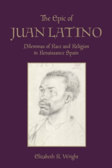 The Epic of Juan Latino Dilemmas of Race and Religion in Renaissance
Spain Toronto Iberic Epub-Ebook