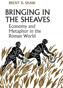 Bringing in the Sheaves : Economy and Metaphor in the Roman World