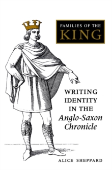 Families of the King : Writing Identity in the Anglo-Saxon Chronicle