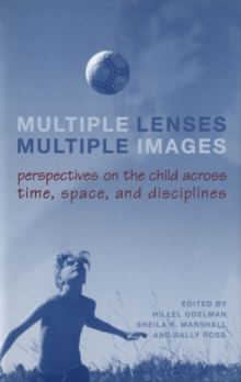 Multiple Lenses, Multiple Images : Perspectives on the Child Across Time, Space, and Disciplines