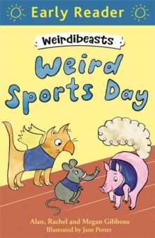Early Reader: Weirdibeasts: Weird Sports Day : Book 2