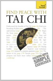 Find Peace With Tai Chi : A beginner's guide to the ideas and essential principles of Tai Chi