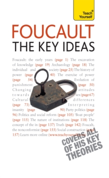 Foucault - The Key Ideas : Foucault on philosophy, power, and the sociology of knowledge: a concise introduction