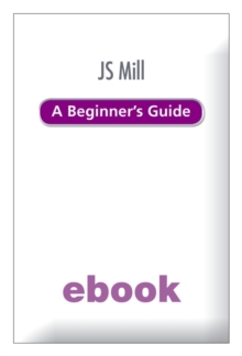 JS Mill A Beginner's Guide