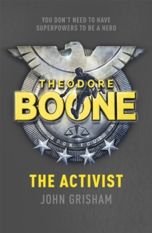 Theodore Boone: The Activist : Theodore Boone 4