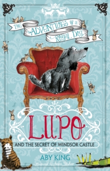 Lupo and the Secret of Windsor Castle : Book 1