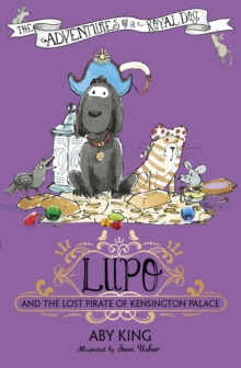Lupo and the Lost Pirate of Kensington Palace : Book 4