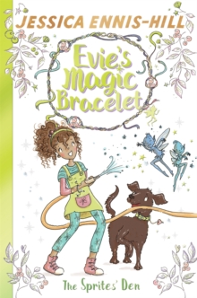Evie's Magic Bracelet: The Sprites' Den : Book 3