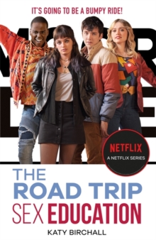 Sex Education: The Road Trip : as seen on Netflix