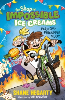The Shop of Impossible Ice Creams: Perilous Pineapple Plot : Book 3