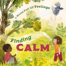 A World Full of Feelings: Finding Calm