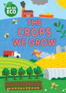 WE GO ECO: The Crops We Grow