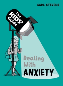 The Kids' Guide: Dealing with Anxiety