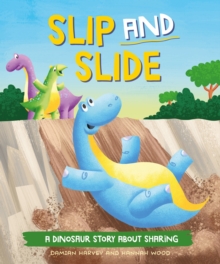 A Dinosaur Story: Slip and Slide : A Dinosaur Story about Sharing