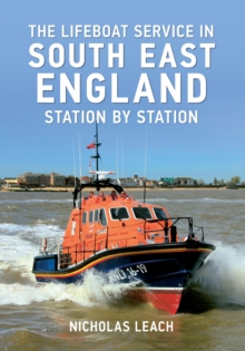 The Lifeboat Service in South East England : Station by Station