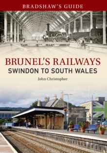 Bradshaw's Guide Brunel's Railways Swindon to South Wales : Volume 2