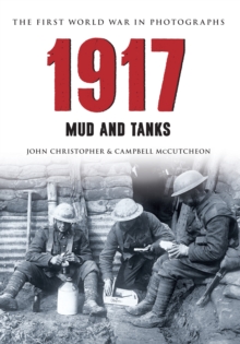 1917 The First World War in Photographs : Mud and Tanks