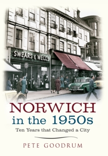 Norwich in the 1950s : Ten Years That Changed a City
