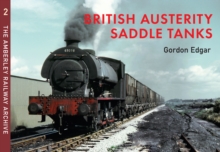 British Austerity Saddle Tanks : The Amberley Railway Archive Volume 2
