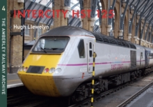 Intercity HST 125 : The Amberley Railway Archive Volume 4